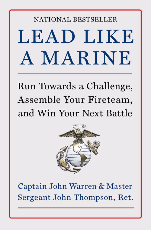 Lead Like a Marine: Run Towards a Challenge, Assemble Your Fireteam, and Win Your Next Battle – A National Bestseller: Marine Corps Training for Resilient Teams by John Thompson - Hardcover cover