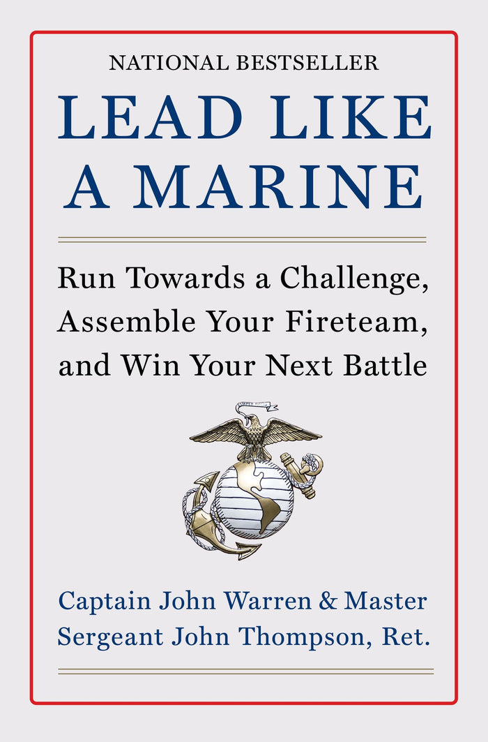 Lead Like a Marine: Run Towards a Challenge, Assemble Your Fireteam, and Win Your Next Battle – A National Bestseller: Marine Corps Training for Resilient Teams by John Thompson - Hardcover cover