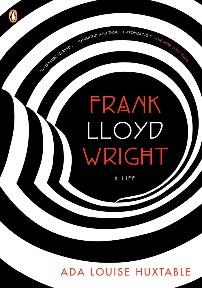 Frank Lloyd Wright: A Life (Penguin Lives) by Ada Louise Huxtable - Paperback cover