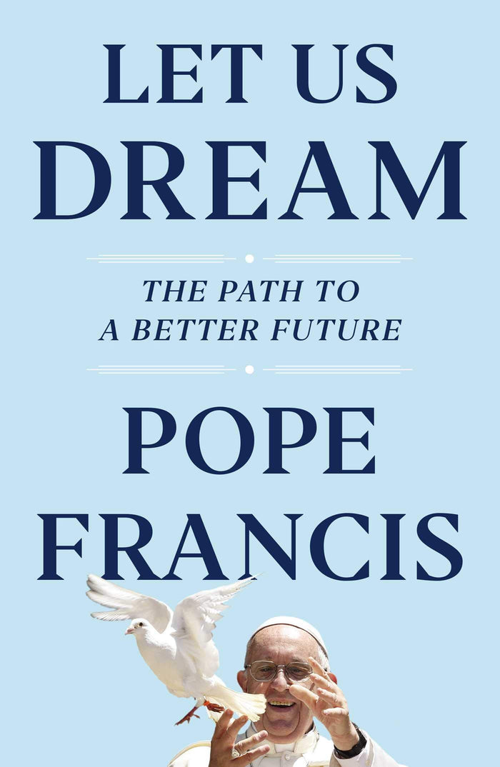 Let Us Dream: The Path to a Better Future by Pope Francis - Hardcover cover
