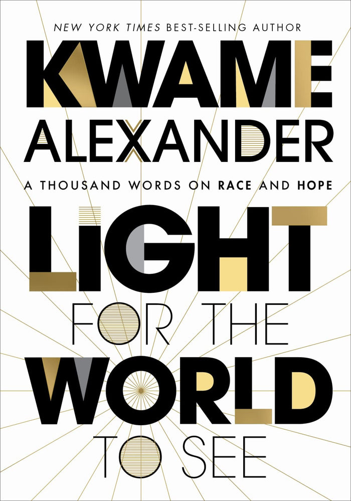 Light For The World To See: A Thousand Words on Race and Hope – Powerful Poetry on Racism, Black Lives, and Oppression in America by Kwame Alexander - Hardcover cover