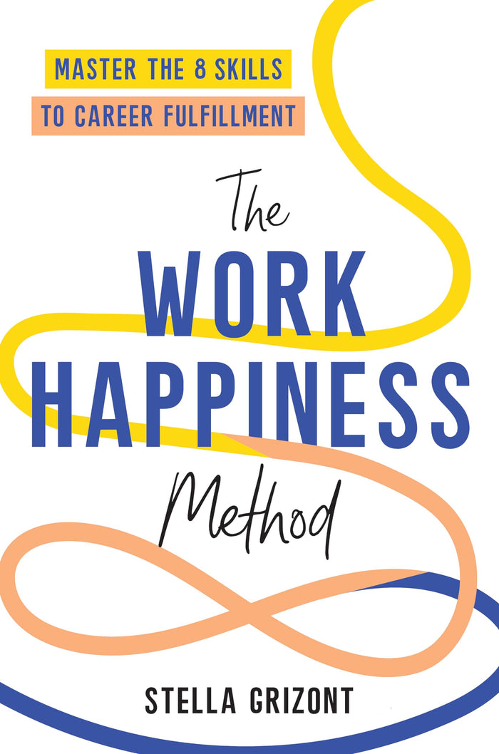 The Work Happiness Method: Master the 8 Skills to Career Fulfillment by Stella Grizont - Paperback cover