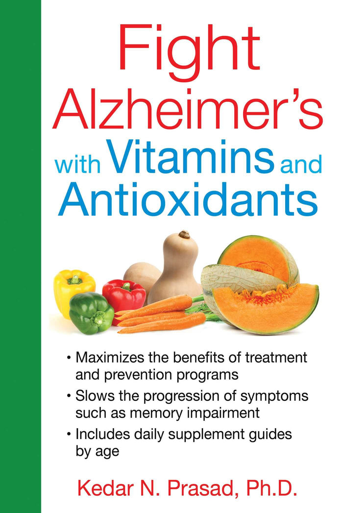 Fight Alzheimer's with Vitamins and Antioxidants by Kedar N. Prasad Ph.D. - Paperback cover