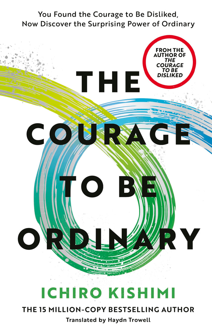 The Courage to be Ordinary by Ichiro Kishimi - Hardcover cover