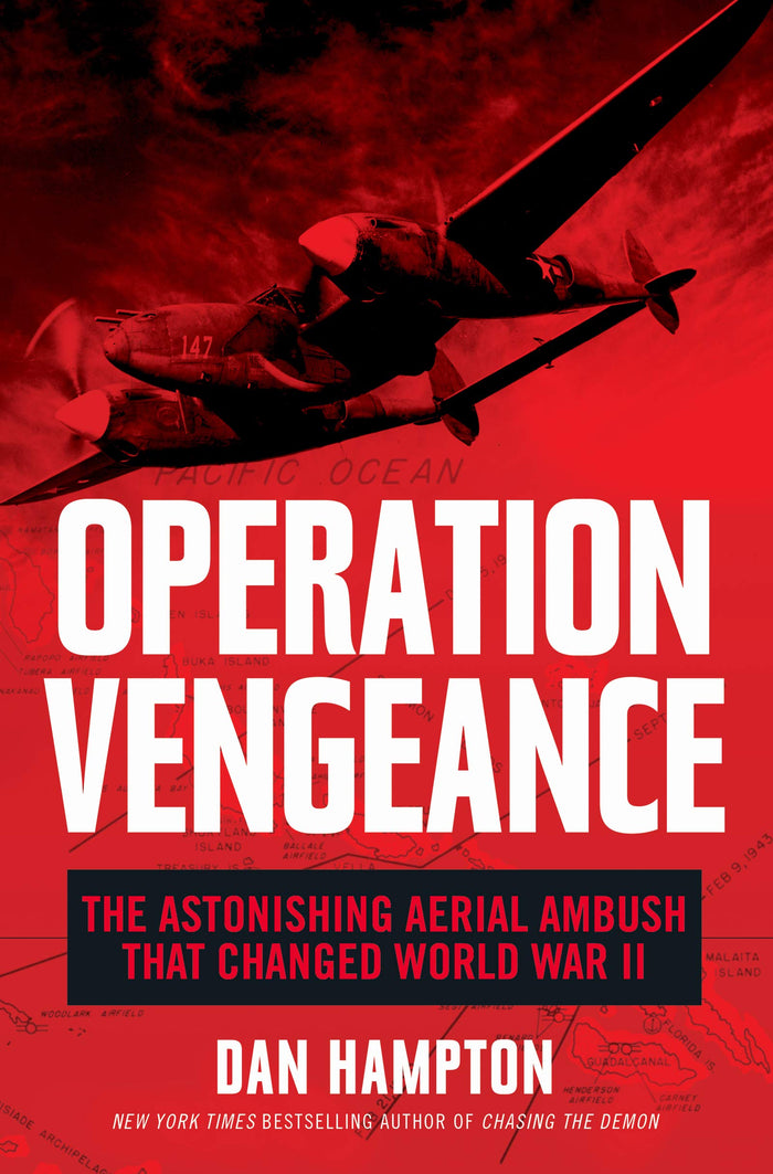 Operation Vengeance: The Astonishing Aerial Ambush That Changed World War II – A Military History of the Daring Mission to Kill Yamamoto by Dan Hampton - Hardcover cover
