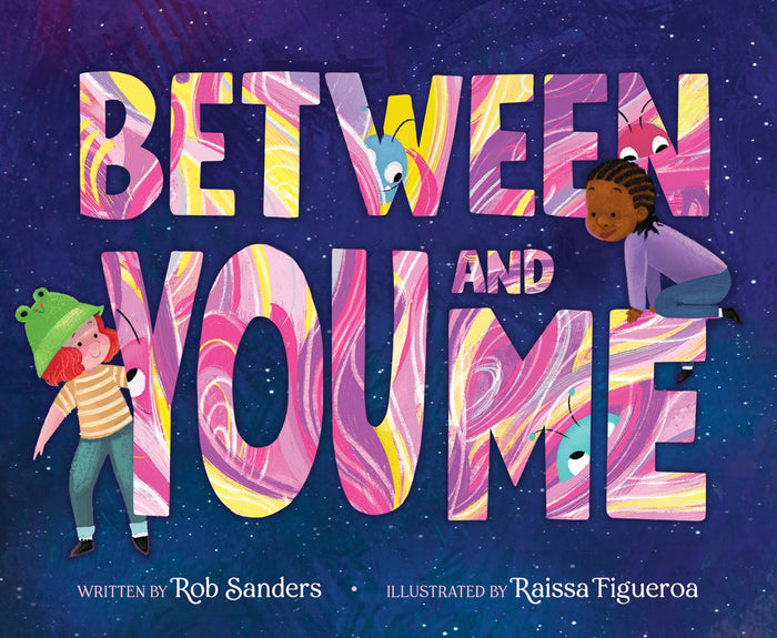 Between You and Me: A Vibrant Picture Book About Friendship and Imagination for Kids (Ages 4-8) by Rob Sanders - Hardcover cover