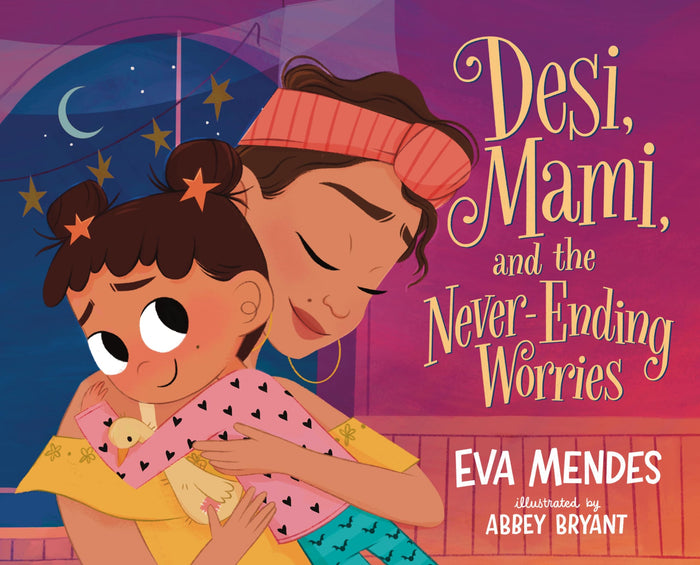 Desi, Mami, and the Never-Ending Worries by Eva Mendes - Hardcover cover