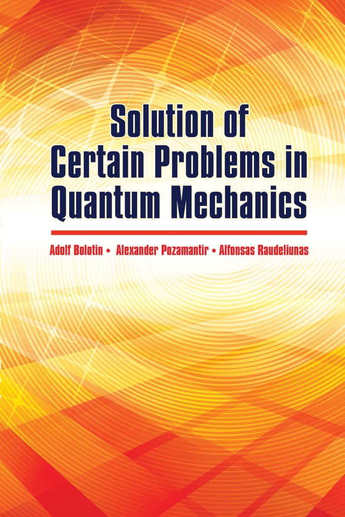 Solution of Certain Problems in Quantum Mechanics (Dover Books on Physics) by A. Bolotin - Paperback cover