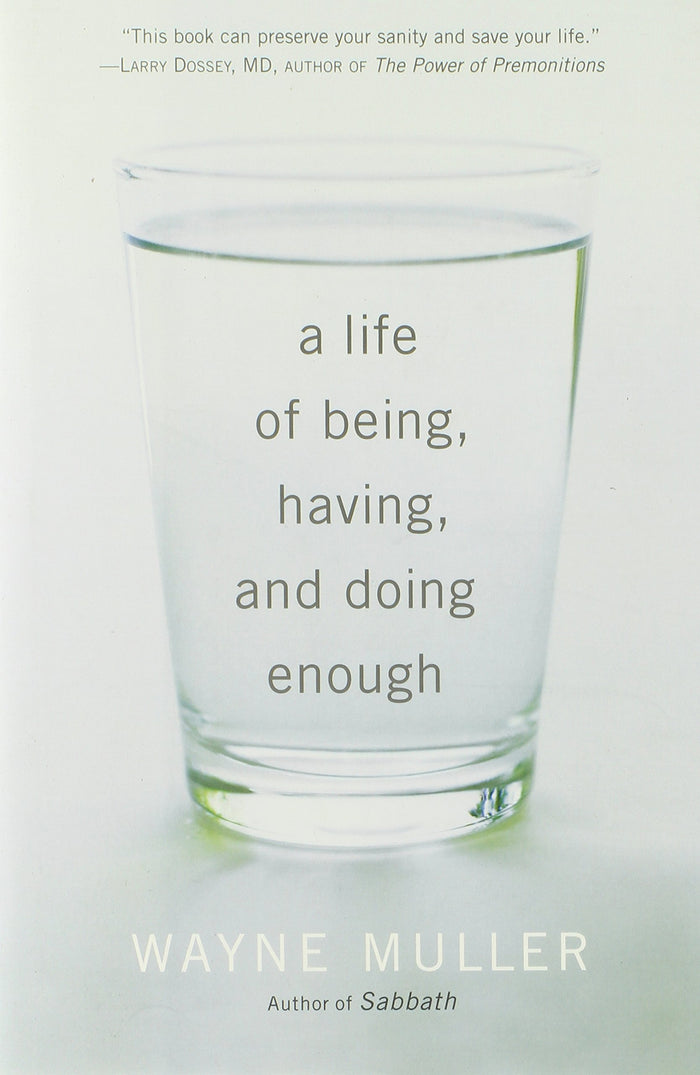 A Life of Being, Having, and Doing Enough by Wayne Muller - Hardcover cover