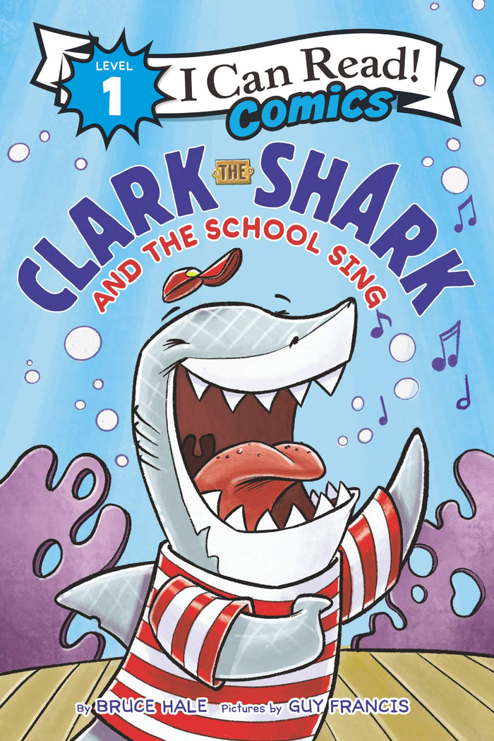 Clark the Shark and the School Sing: An I Can Read Comic for Beginning Readers about Practice and Confidence for Children (Ages 4-8) (I Can Read Comics Level 1) by Bruce Hale - Hardcover cover