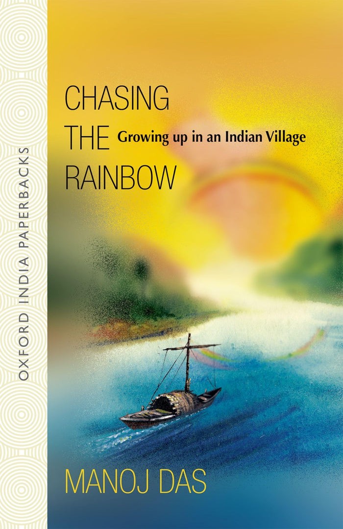 Chasing the Rainbow: Growing up in an India village (Oxford India Paperbacks) by Manoj Das - Paperback cover