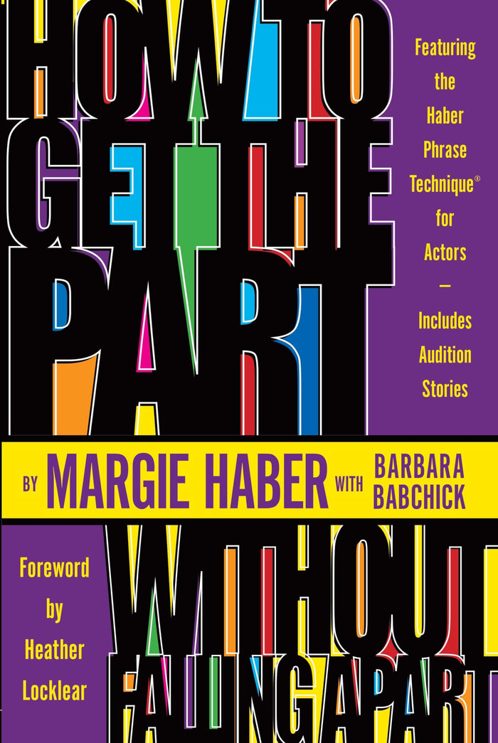 How to Get the Part...Without Falling Apart!: Featuring the Haber Phrase Technique for Actors by Margie Haber - Paperback cover
