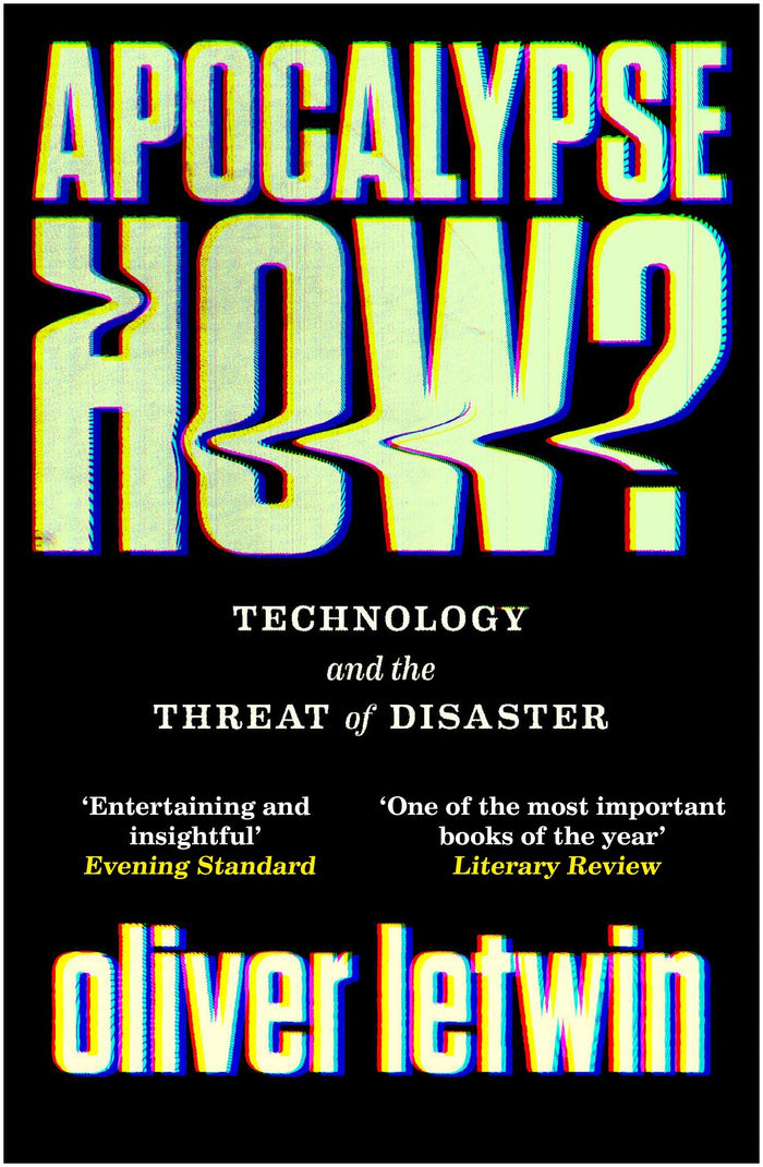 Apocalypse How?: Technology and the Threat of Disaster by Oliver Letwin - Paperback cover