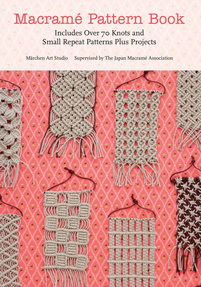 Macrame Pattern Book: Includes Over 70 Knots and Small Repeat Patterns Plus Projects by Marchen Art - Paperback cover