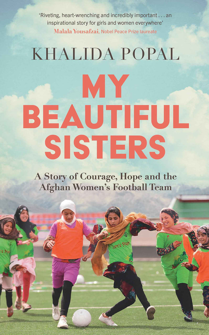 Front cover of the book 'My Beautiful Sisters: A Story of Courage, Hope and the Afghan Women's Football Team' by Khalida Popal.