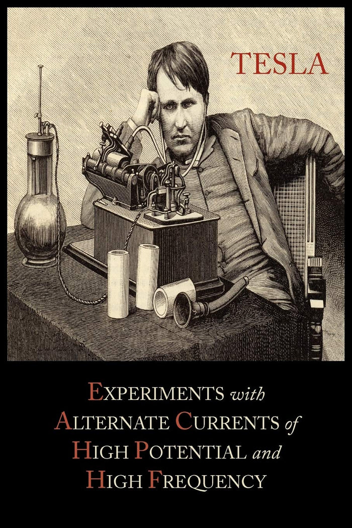 Experiments with Alternate Currents of High Potential and High Frequency by Nikola Tesla - Paperback cover