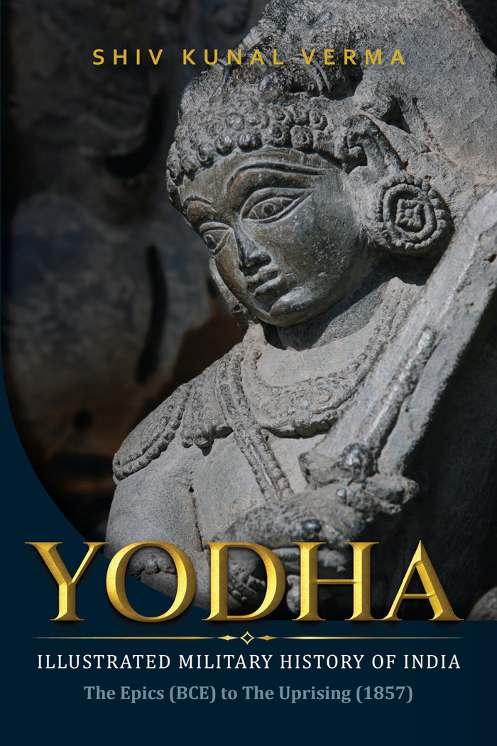 Yodha, Illustrated Military History of India by Shiv Kunal Verma - Perfect cover
