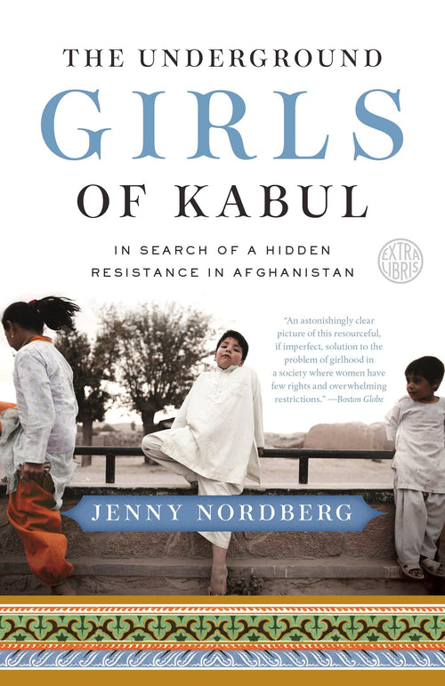 The Underground Girls of Kabul: In Search of a Hidden Resistance in Afghanistan by Jenny Nordberg - Paperback cover