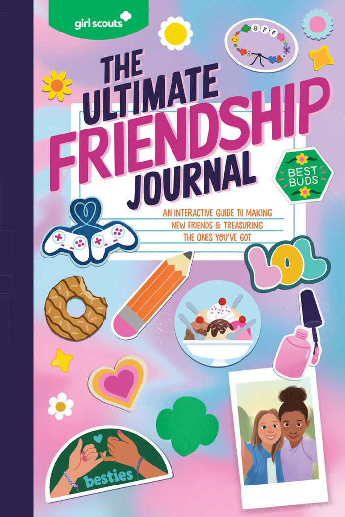 Girl Scouts: The Ultimate Friendship Journal: An Interactive Guide to Making New Friends & Treasuring the Ones You've Got – Fun Activities and Quizzes About BFFs and Drama for Kids (Ages 8-12) by Girl Scouts - Paperback cover