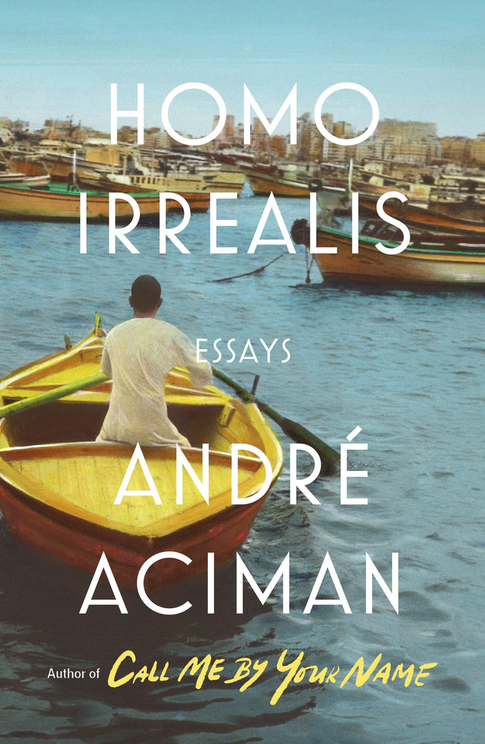 Homo Irrealis: Essays by André Aciman - Hardcover cover