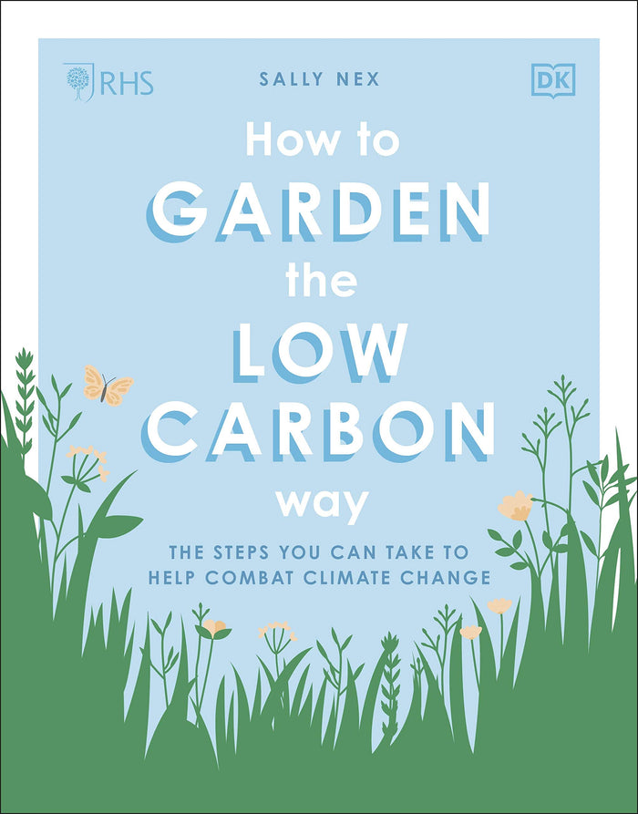 RHS How to Garden the Low-carbon Way: The Steps You Can Take to Help Combat Climate Change by Sally Nex - Paperback cover
