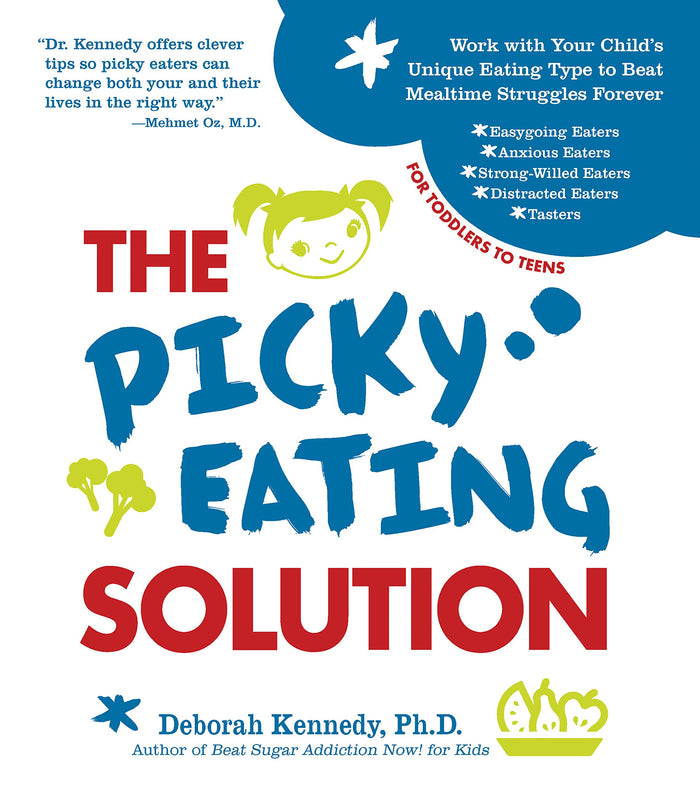 The Picky Eating Solution: Work with Your Child's Unique Eating Type to Beat Mealtime Struggles Forever by Deborah Kennedy - Paperback cover