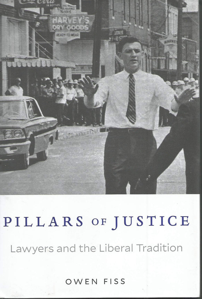 Pillars of Justice: Lawyers and the Liberal Tradition by Owen Fiss - Hardcover cover