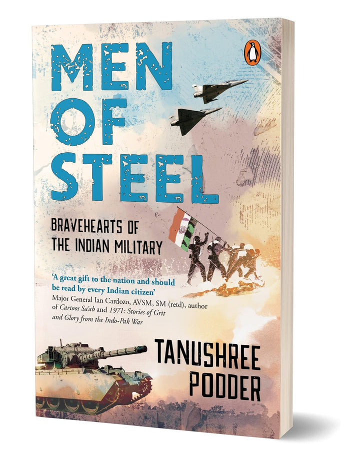 Men of Steel: Bravehearts of the Indian Military | True Stories from 1971 Bangladesh Liberation War to 2020 Galwan Valley Skirmish | Books on Indian Army for Teens by Tanushree Podder - Paperback cover