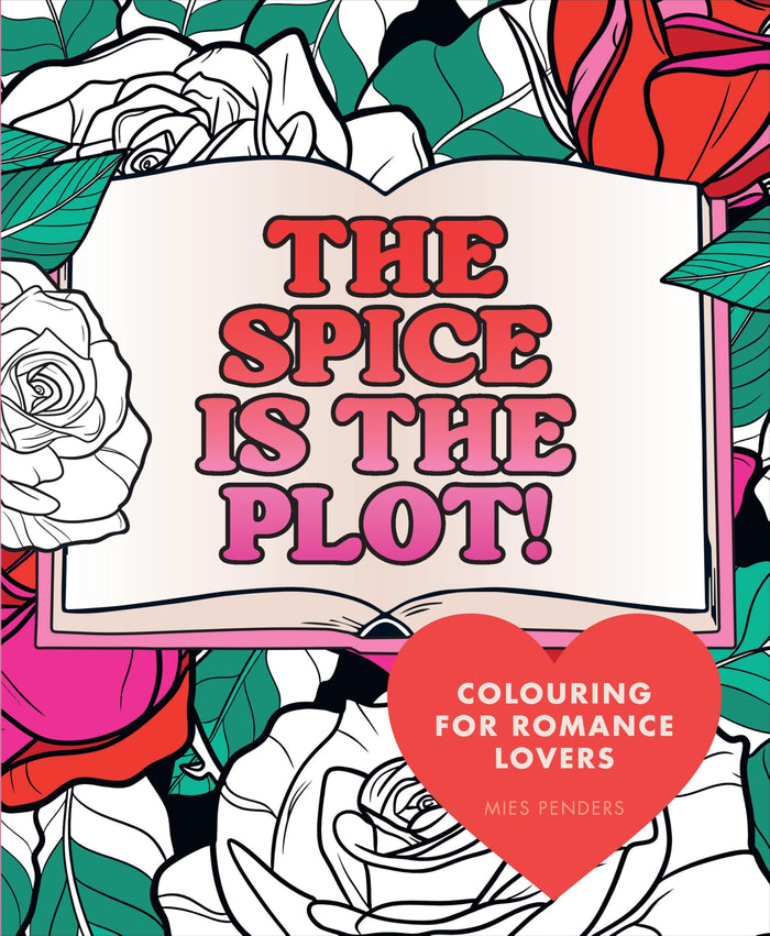 The Spice is the Plot!: Colouring for Romance Lovers by Mies Penders - Paperback cover