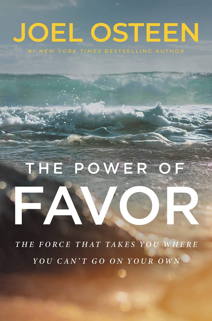 The Power of Favor: The Force That Will Take You Where You Can't Go on Your Own by Joel Osteen - Hardcover cover