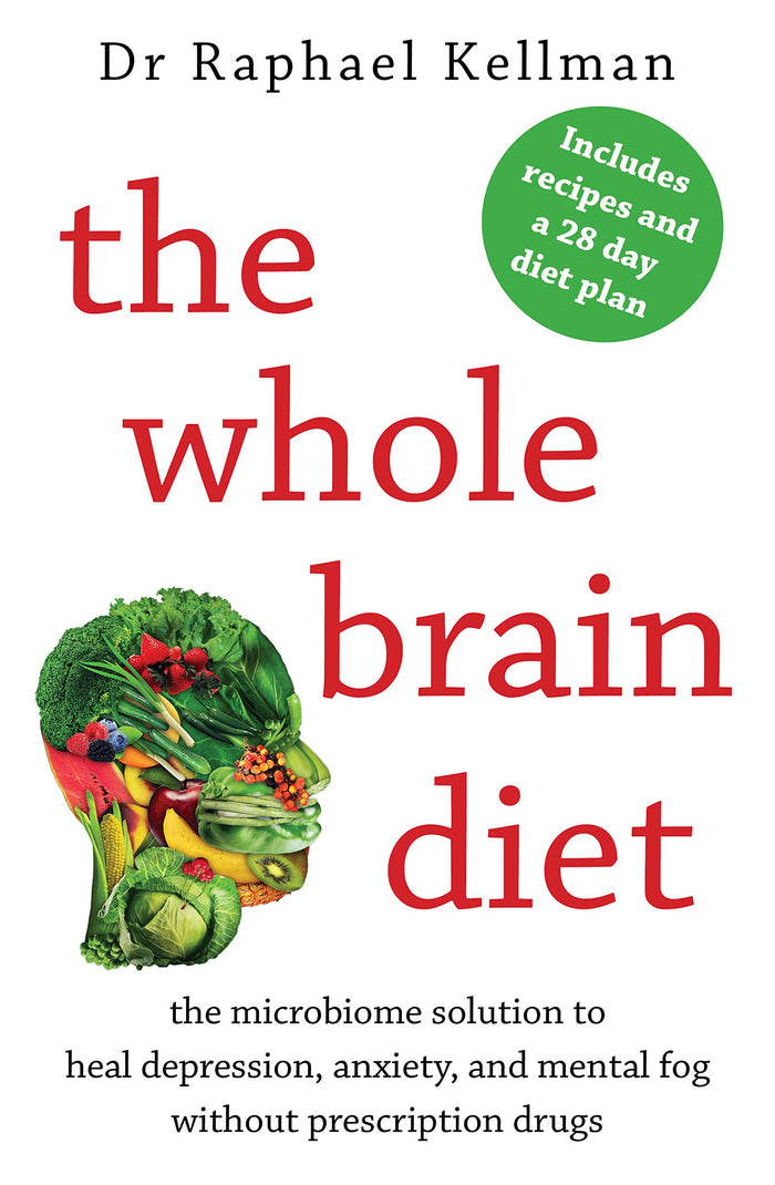 The Whole Brain Diet: the microbiome solution to heal depression, anxiety, and mental fog without prescription drugs by Raphael Kellman - Paperback cover