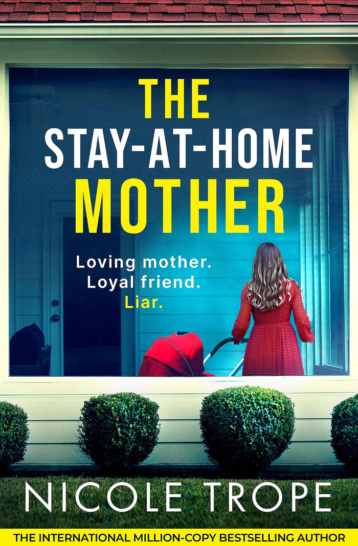 The Stay-at-Home Mother: A completely addictive psychological thriller packed with jaw-dropping twists by Nicole Trope - Paperback cover