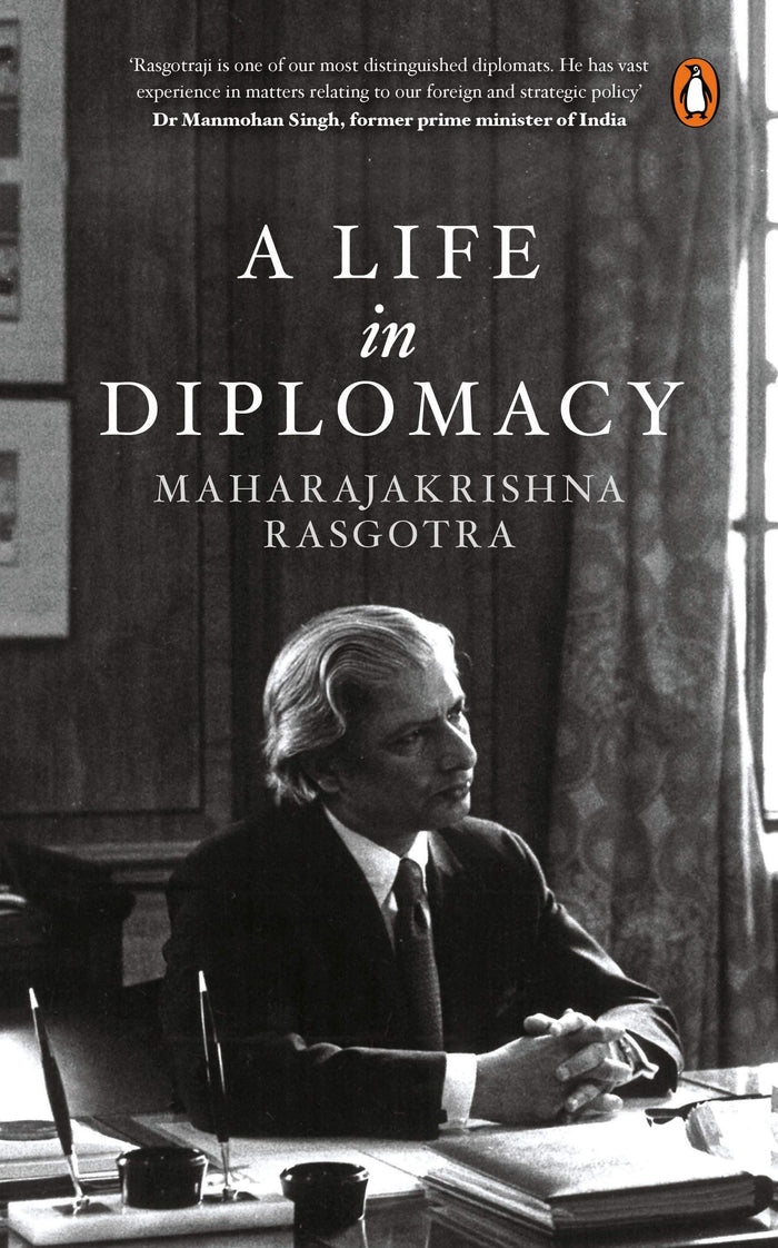 A Life in Diplomacy by Maharajakrishna Rasgotra - Paperback cover