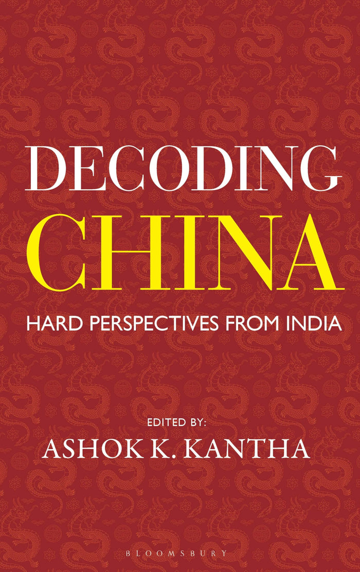 Decoding China: Hard Perspectives from India by Ashok K. Kantha - Hardcover cover