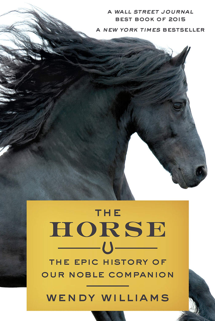 The Horse: The Epic History of Our Noble Companion by Wendy Williams - Paperback cover