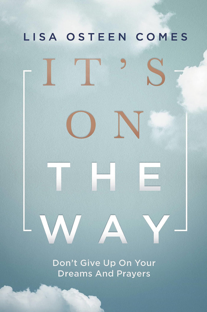 It's On the Way: Don't Give Up on Your Dreams and Prayers by Lisa Osteen Comes - Hardcover cover