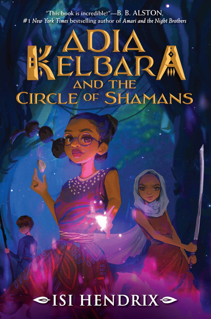 Adia Kelbara and the Circle of Shamans: A Bighearted Afrofantasy for Children (Ages 8-12) About Magic, Friendship, and Saving a Kingdom by Isi Hendrix - Paperback cover