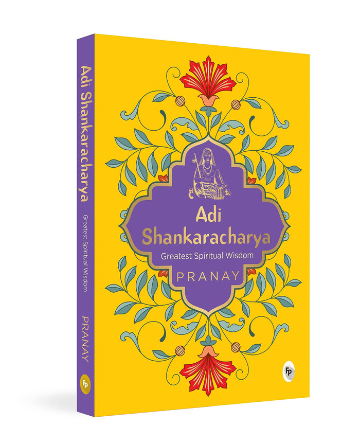 Adi Shankaracharya by Pranay - A Must-have Spiritual Guide / Divine Teachings / Timeless Wisdom / Hinduism / A Masterpiece of Ancient Indian Philosophy / Profou by Pranay - Paperback cover