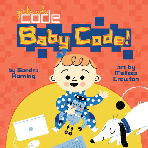 Baby Code! (Girls Who Code) by Sandra Horning - Board Book cover
