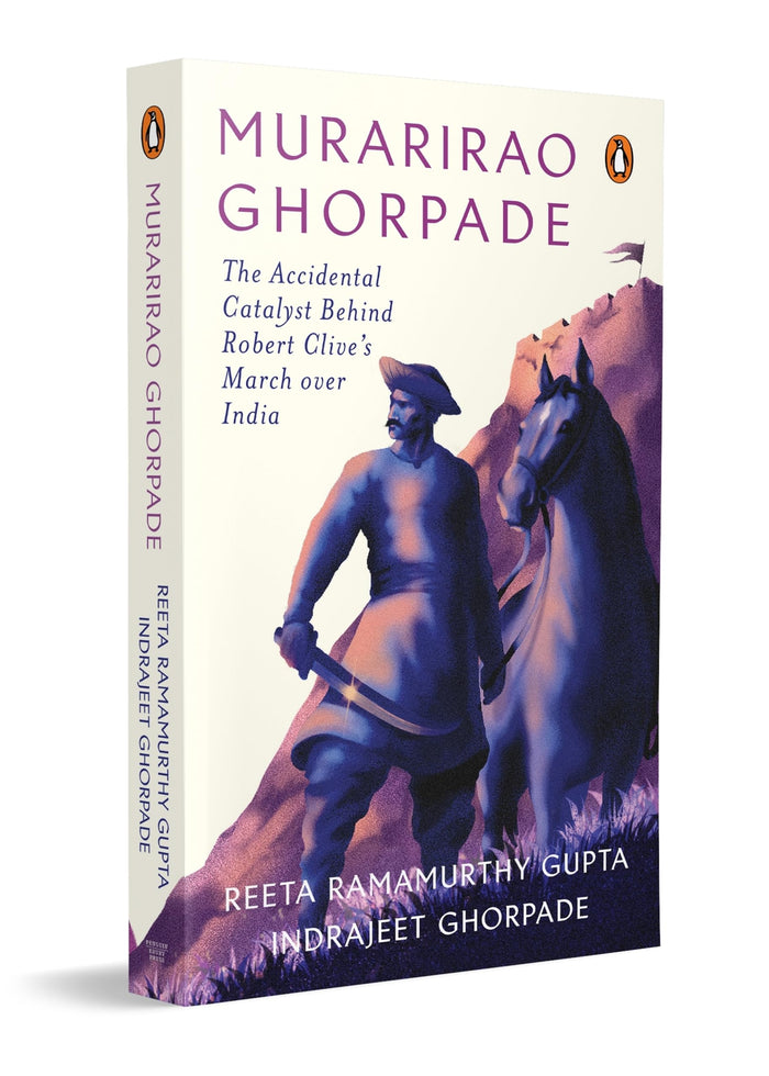 Murarirao Ghorpade: The Accidental Catalyst Behind Robert Clive’s March Over India by Indrajeet Ghorpade - Paperback cover