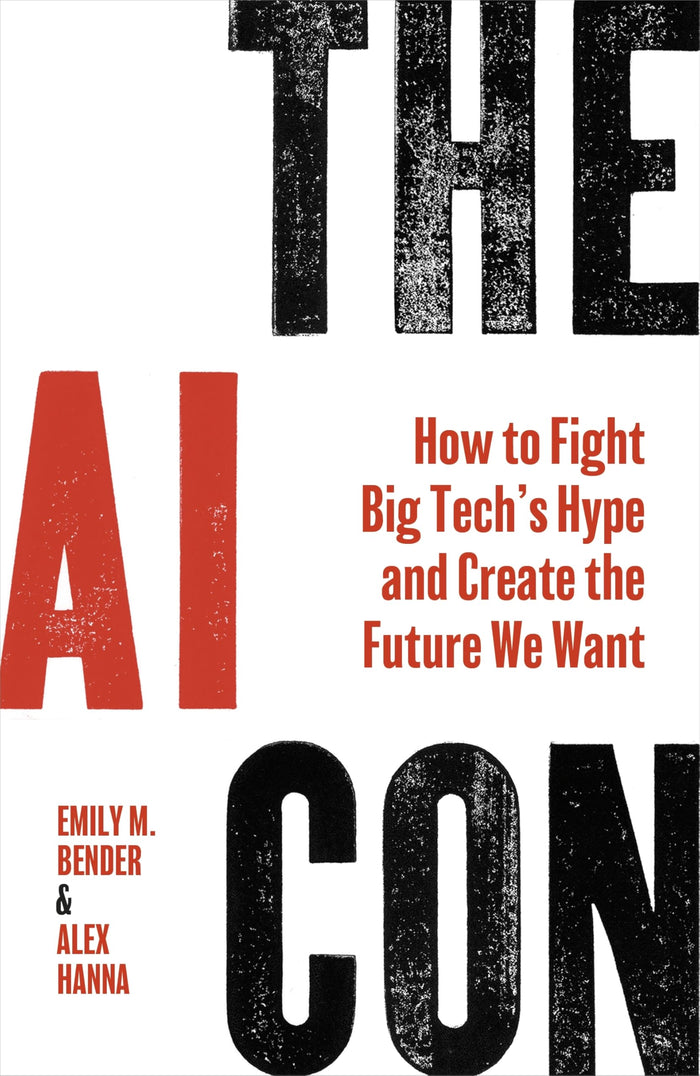 The AI Con: How to Fight Big Tech’s Hype and Create the Future We Want by Alex Hanna - Paperback cover