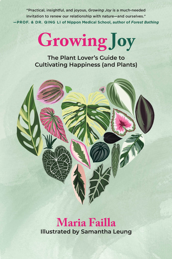 Growing Joy: The Plant Lover's Guide to Cultivating Happiness (and Plants) by Maria Failla - Flexibound cover