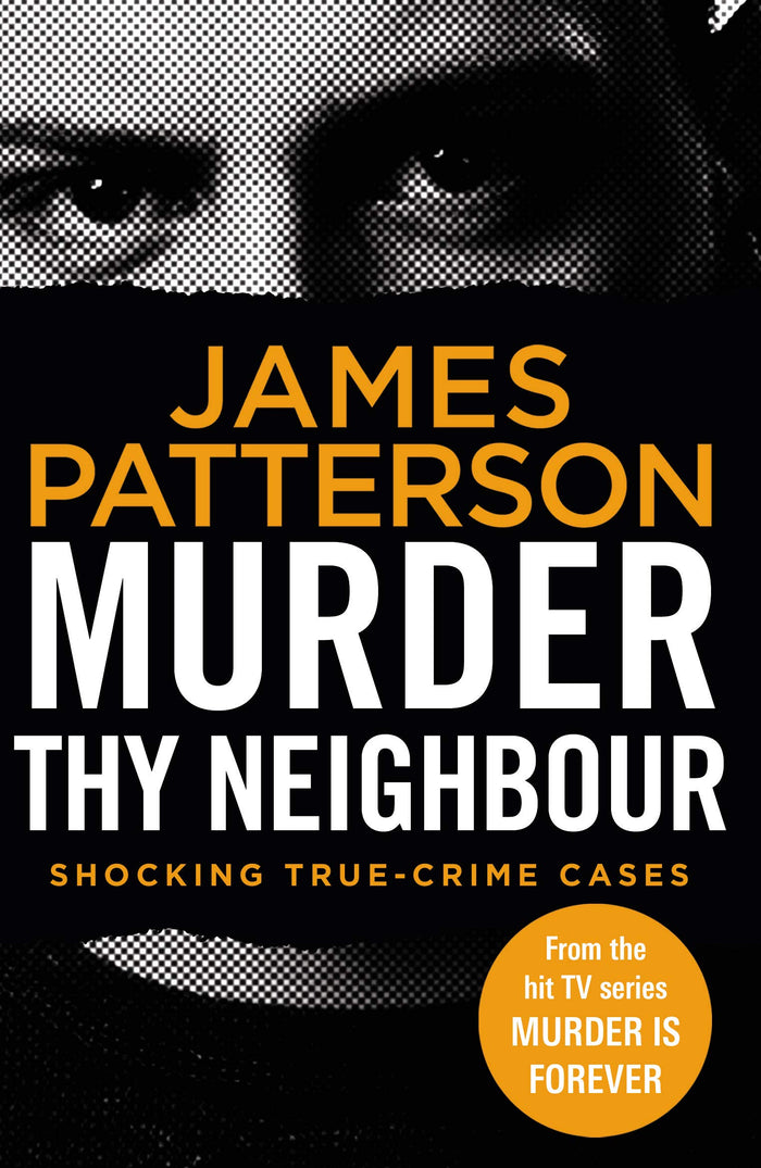 Murder Thy Neighbour: (Murder Is Forever: Volume 4) by James Patterson - Paperback cover