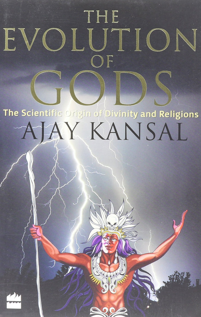 The Evolution of Gods: The Scientific Origin of Divinity and Religions by Ajay Kansal - Paperback cover