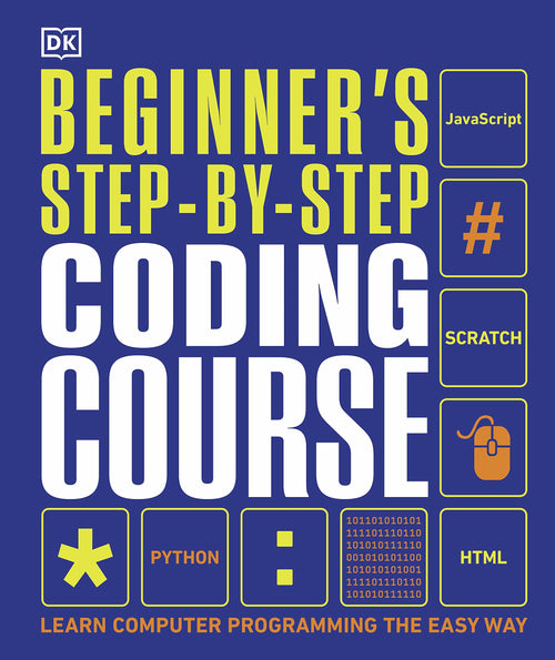 Beginner's Step-by-Step Coding Course: Learn Computer Programming the Easy Way by DK - Hardcover cover
