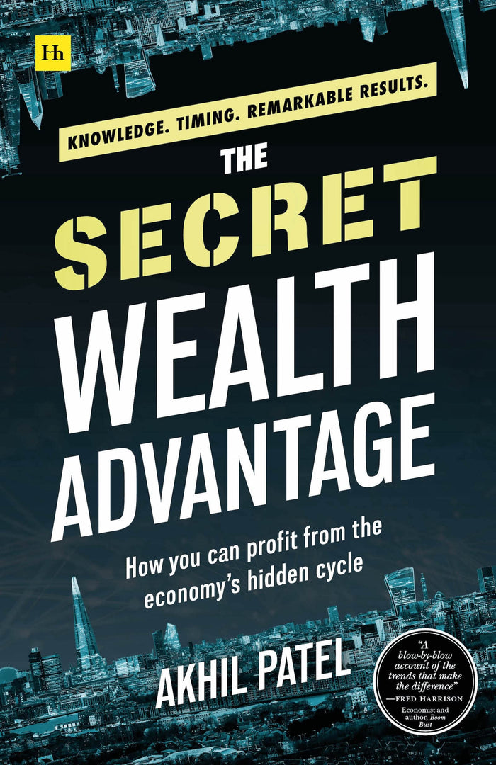 The Secret Wealth Advantage: How you can profit from the economy’s hidden cycle by Akhil Patel - Paperback cover