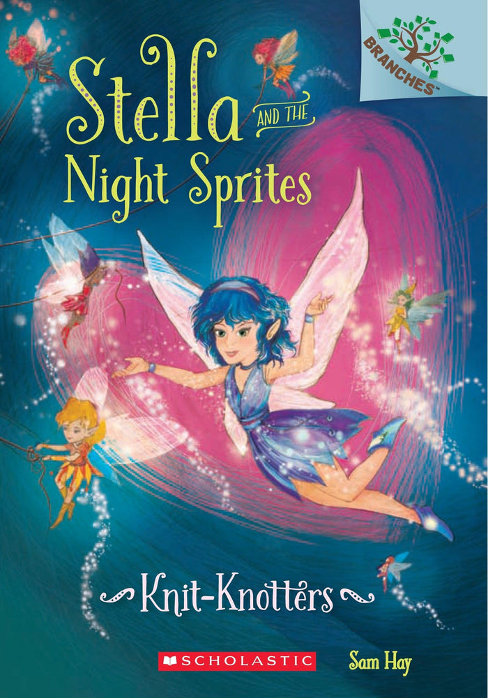 Knit-Knotters: A Branches Book (Stella And The Night Sprites #1) by Sam Hay - Paperback cover