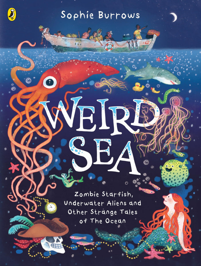 Weird Sea: Zombie Starfish, Underwater Aliens and Other Strange Tales of the Ocean by Sophie Burrows - Paperback cover