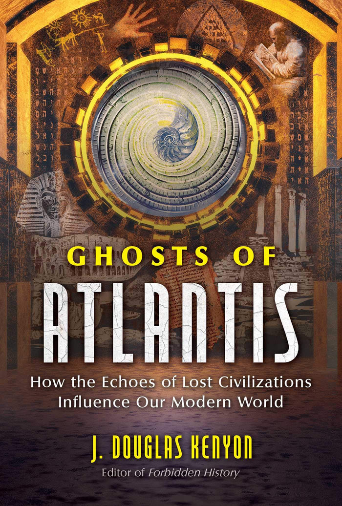 Ghosts of Atlantis: How the Echoes of Lost Civilizations Influence Our Modern World by J. Douglas Kenyon - Paperback cover
