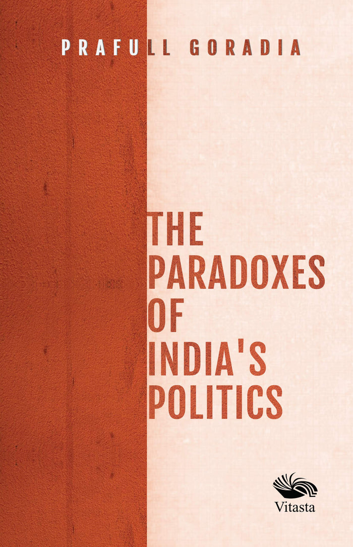The Paradoxes of India's Politics by Prafull Goradia - Hardcover cover